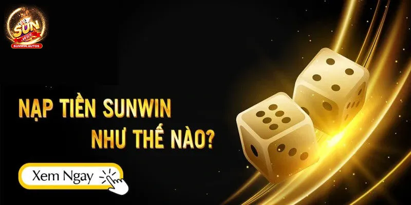 Tổng hợp phương thức nạp tiền Sunwin Tổng hợp phương thức nạp tiền Sunwin